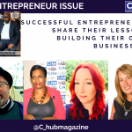 Successful Entrepreneurs share their lessons in 5 years with C. Hub Magazine