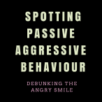 9 Classic Signs of Passive Aggressive Behaviour: