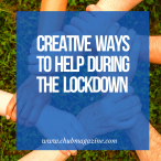Creative Ways To Help The Most Vulnerable During the Covid19 Lockdown.